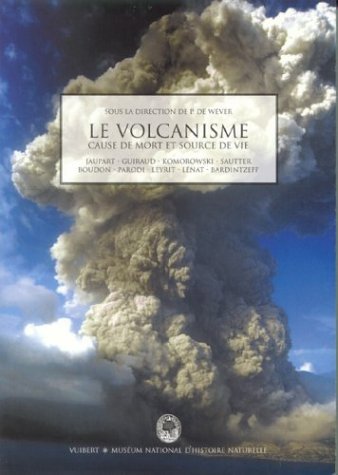 Le volcanisme cause de mort et source de vie, Vuibert 2003