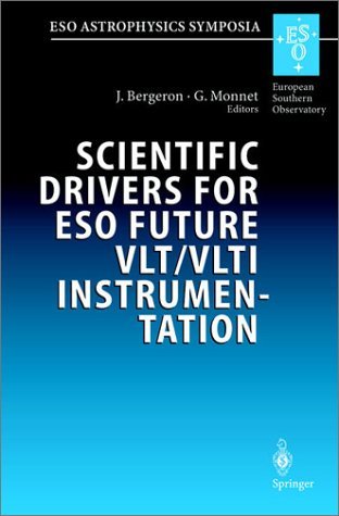 Scientific Drivers for Eso Future Vlt/Vlti Instrumentation : Proceedings of the Eso Workshop Held in Garching, Germany, 11-15 June 2001, Springer-Verlag Telos 2002